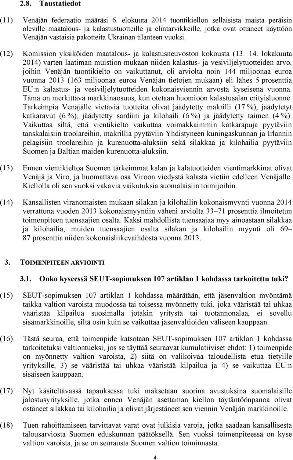 vuoksi. (12) Komission yksiköiden maatalous- ja kalastusneuvoston kokousta (13. 14.