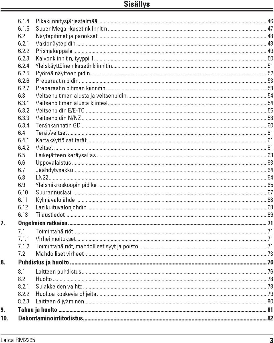 .. 54 6.3.1 Veitsenpitimen alusta kiinteä... 54 6.3.2 Veitsenpidin E/E-TC... 55 6.3.3 Veitsenpidin N/NZ... 58 6.3.4 Teränkannatin GD... 60 6.4 Terät/veitset... 61 6.4.1 Kertakäyttöiset terät... 61 6.4.2 Veitset.