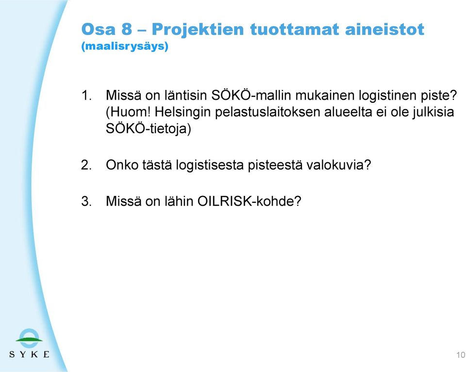 Helsingin pelastuslaitoksen alueelta ei ole julkisia SÖKÖ-tietoja)
