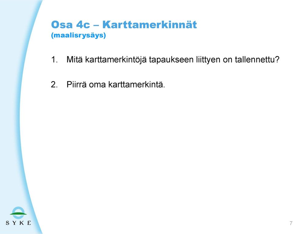 Mitä karttamerkintöjä tapaukseen