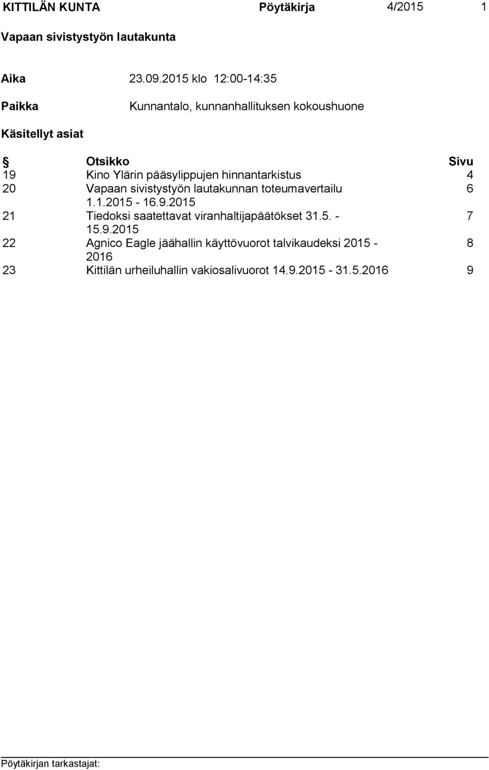 pääsylippujen hinnantarkistus 4 20 Vapaan sivistystyön lautakunnan toteumavertailu 6 1.1.2015-16.9.