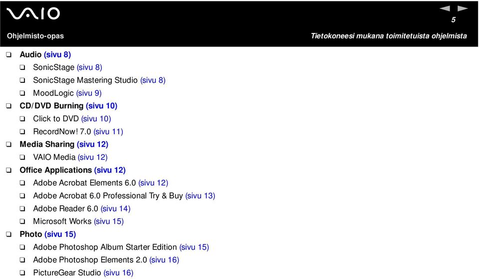 0 (sivu 11) Media Sharing (sivu 12) VAIO Media (sivu 12) Office Applications (sivu 12) Adobe Acrobat Elements 6.