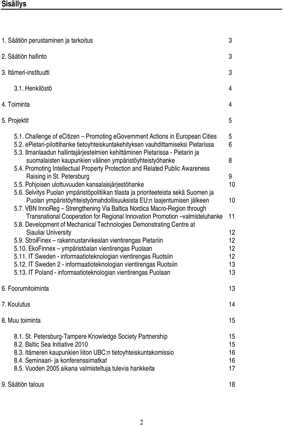 Ilmanlaadun hallintajärjestelmien kehittäminen Pietarissa Pietarin ja suomalaisten kaupunkien välinen ympäristöyhteistyöhanke 8 5.4.