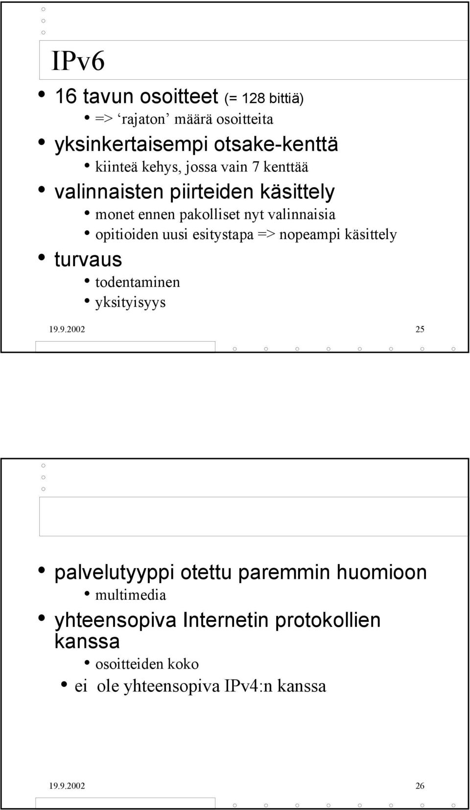 esitystapa => nopeampi käsittely turvaus todentaminen yksityisyys 19.