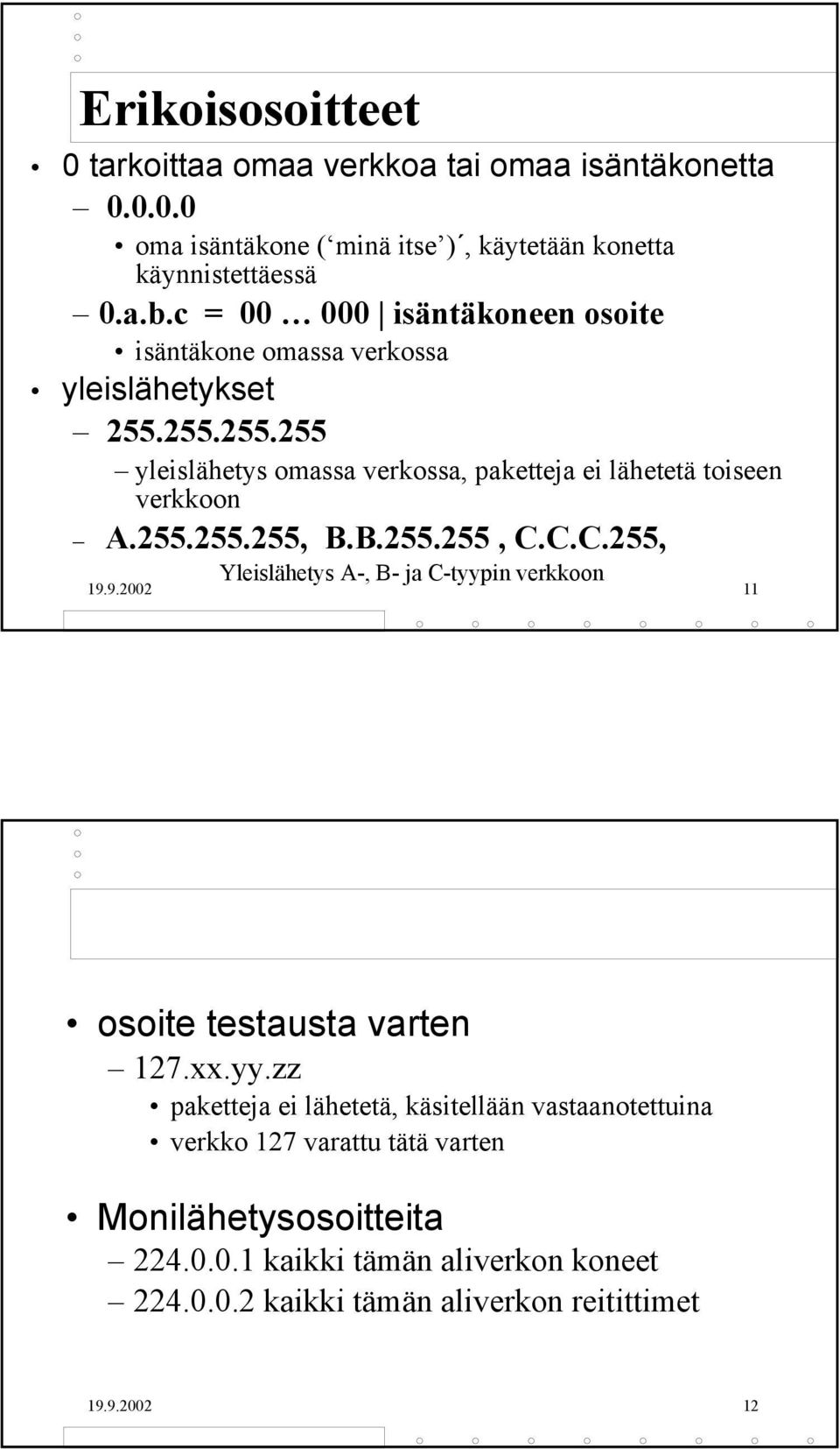 255.255.255, B.B.255.255, C.C.C.255, Yleislähetys A-, B- ja C-tyyp