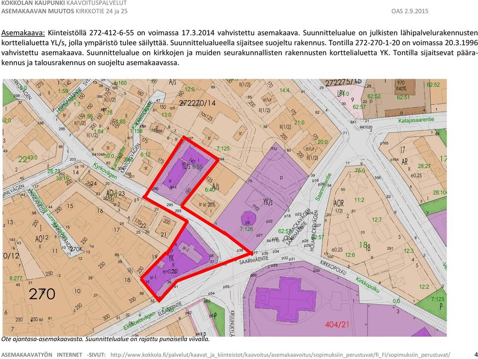 Tontilla 272-270-1-20 on voimassa 20.3.1996 vahvistettu asemakaava. Suunnittelualue on kirkkojen ja muiden seurakunnallisten rakennusten korttelialuetta YK.