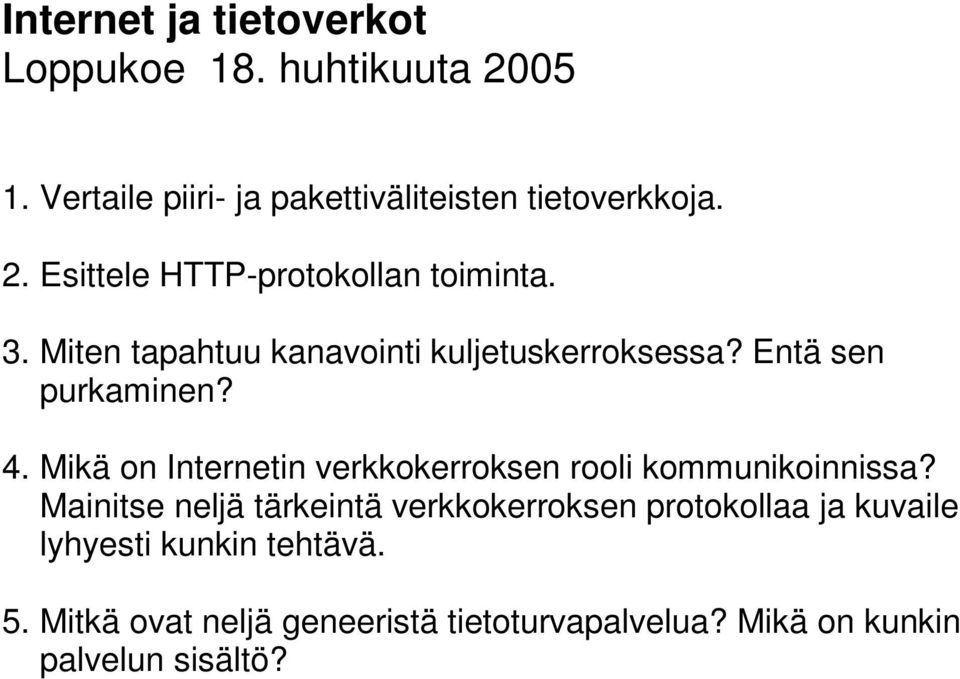 Mikä on Internetin verkkokerroksen rooli kommunikoinnissa?