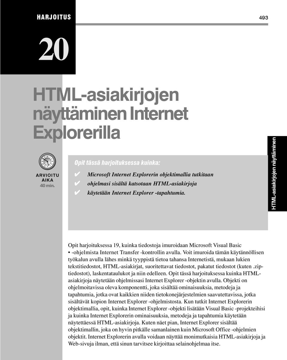 Opit harjoituksessa 19, kuinka tiedostoja imuroidaan Microsoft Visual Basic -ohjelmista Internet Transfer -kontrollin avulla.