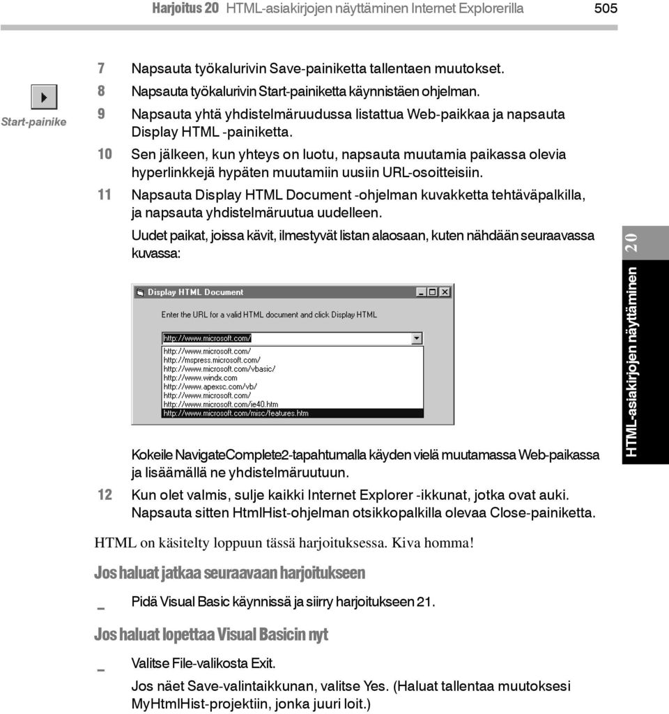 10 Sen jälkeen, kun yhteys on luotu, napsauta muutamia paikassa olevia hyperlinkkejä hypäten muutamiin uusiin URL-osoitteisiin.