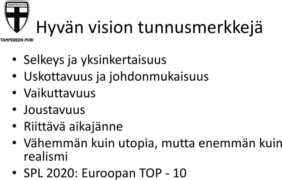 Vaikuttavuus Joustavuus Riittävä aikajänne Vähemmän