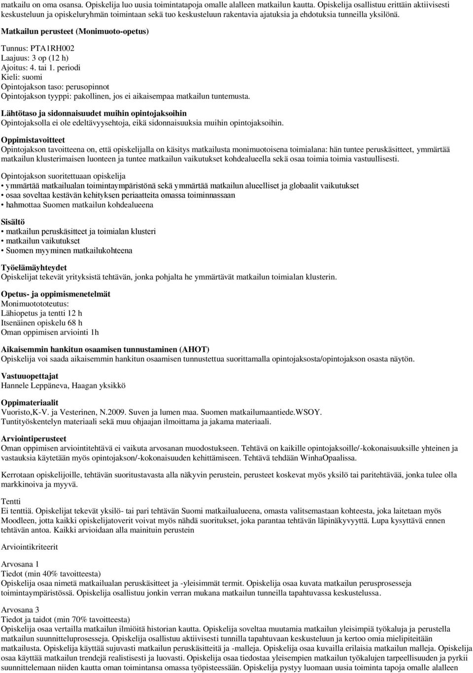 Matkailun perusteet (Monimuoto-opetus) Tunnus: PTA1RH002 Laajuus: 3 op (12 h) Ajoitus: 4. tai 1.