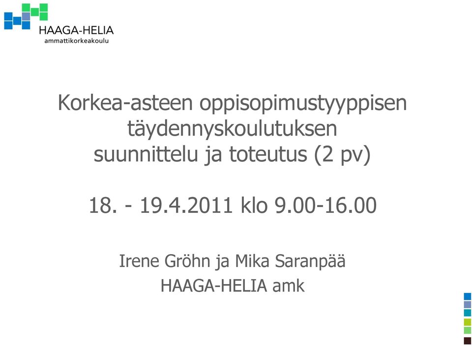 toteutus (2 pv) 18. - 19.4.2011 klo 9.