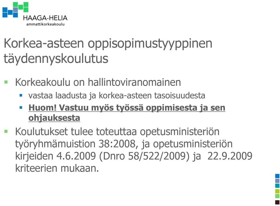 Vastuu myös työssä oppimisesta ja sen ohjauksesta Koulutukset tulee toteuttaa