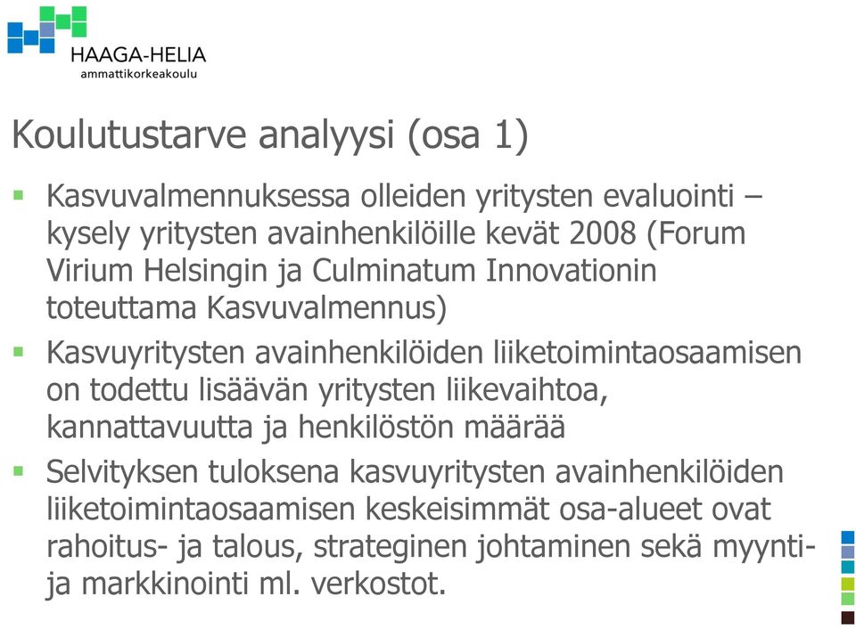 todettu lisäävän yritysten liikevaihtoa, kannattavuutta ja henkilöstön määrää Selvityksen tuloksena kasvuyritysten avainhenkilöiden