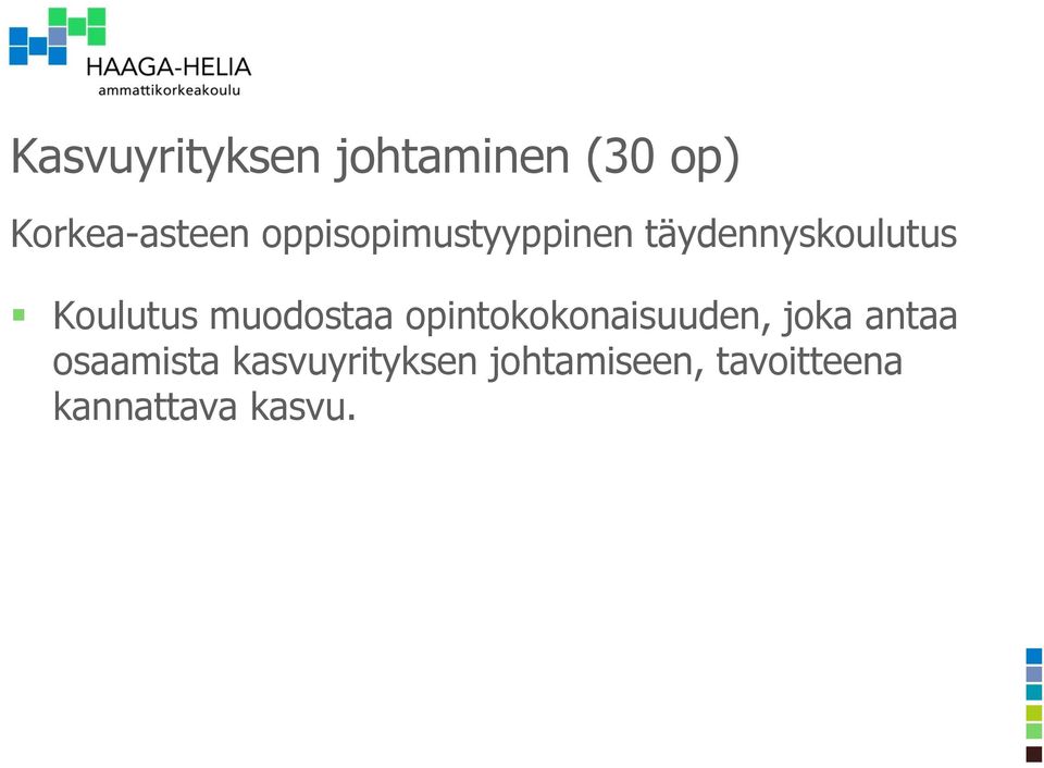 muodostaa opintokokonaisuuden, joka antaa osaamista