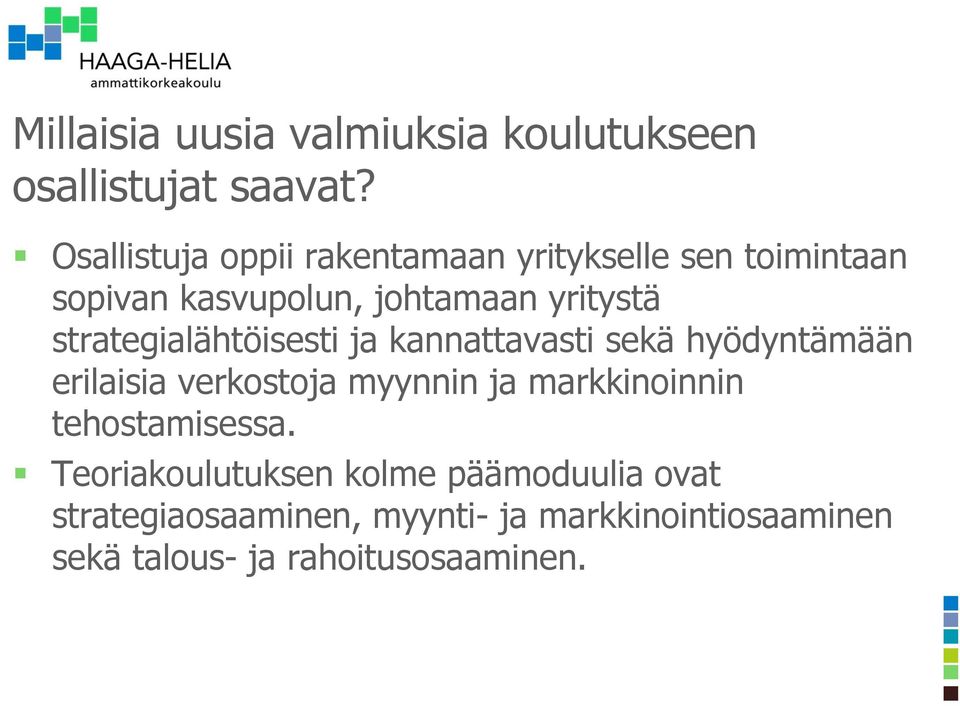 strategialähtöisesti ja kannattavasti sekä hyödyntämään erilaisia verkostoja myynnin ja