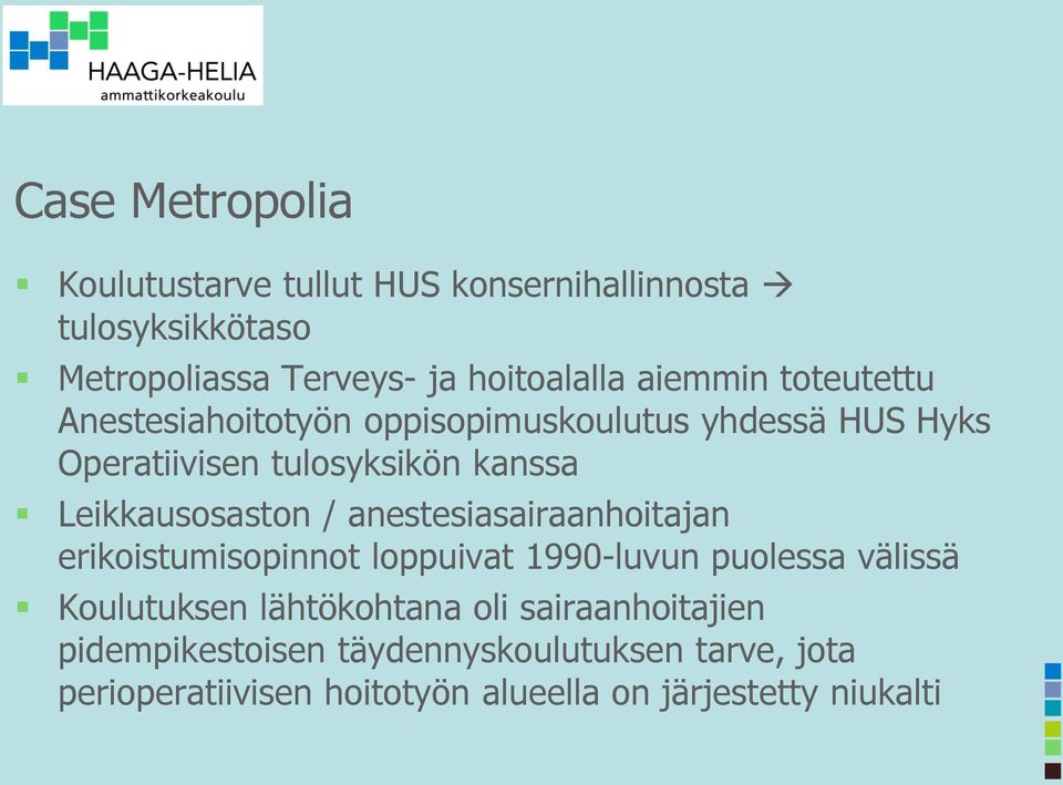 Leikkausosaston / anestesiasairaanhoitajan erikoistumisopinnot loppuivat 1990-luvun puolessa välissä Koulutuksen