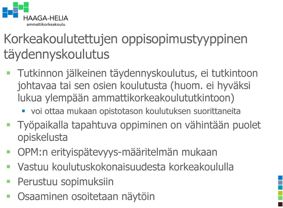 ei hyväksi lukua ylempään ammattikorkeakoulututkintoon) voi ottaa mukaan opistotason koulutuksen suorittaneita
