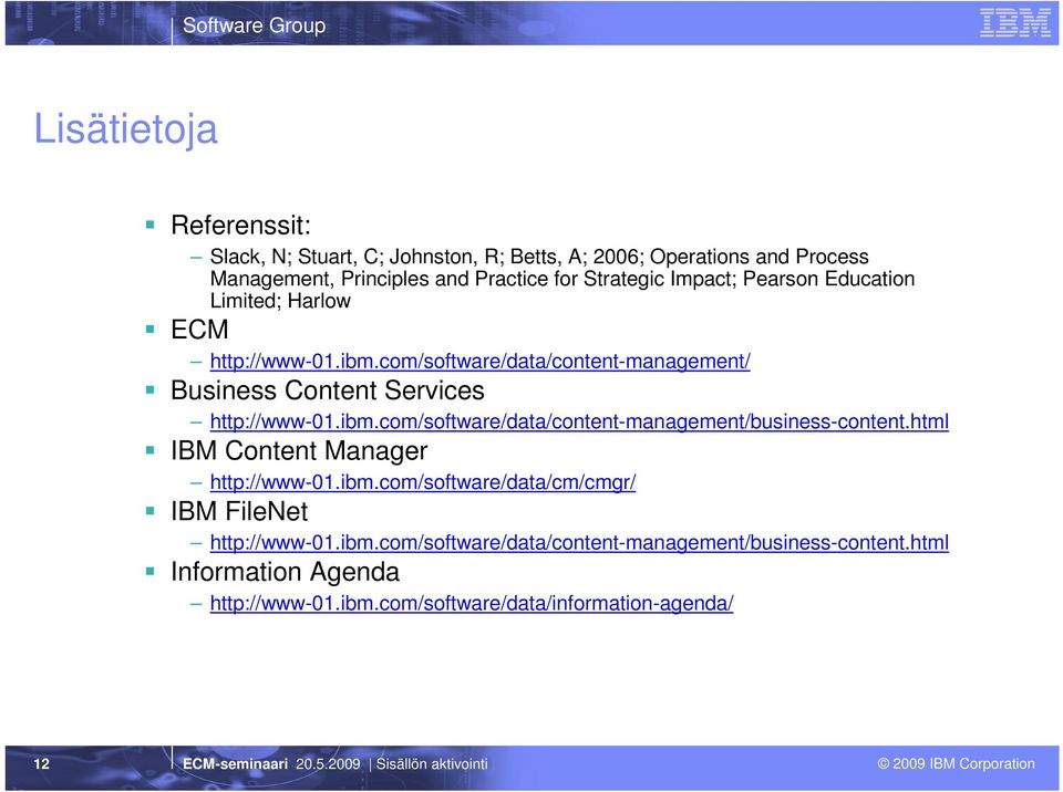 com/software/data/content-management/ Business Content Services http://www-01.ibm.com/software/data/content-management/business-content.