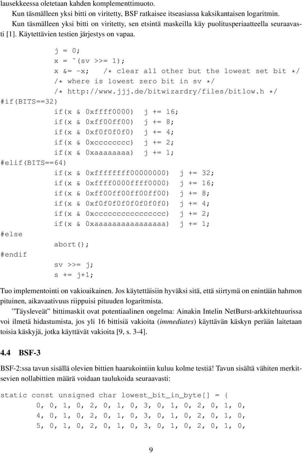 j = 0; x = (sv >>= 1); x &= -x; /* clear all other but the lowest set bit */ /* where is lowest zero bit in sv */ /* http://www.jjj.de/bitwizardry/files/bitlow.