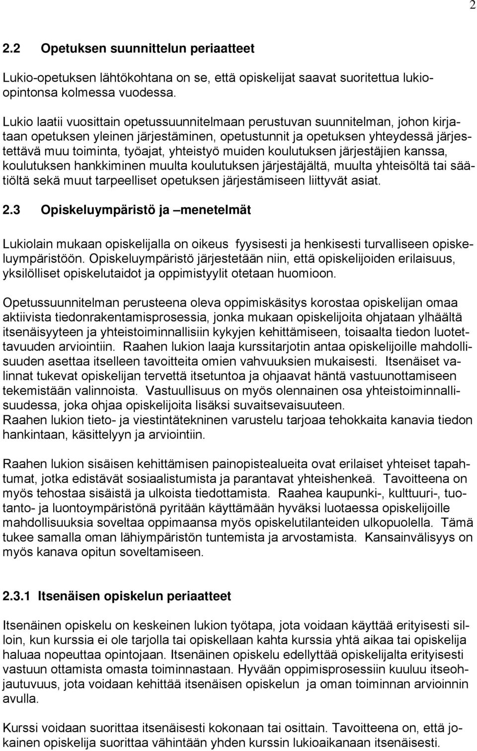 yhteistyö muiden koulutuksen järjestäjien kanssa, koulutuksen hankkiminen muulta koulutuksen järjestäjältä, muulta yhteisöltä tai säätiöltä sekä muut tarpeelliset opetuksen järjestämiseen liittyvät