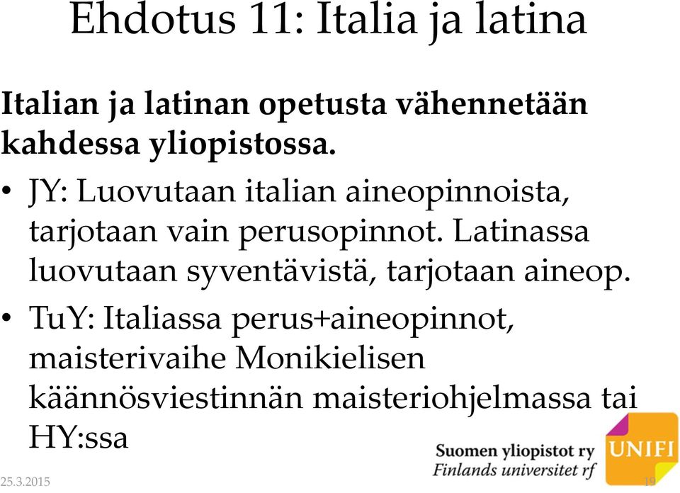 Latinassa luovutaan syventävistä, tarjotaan aineop.