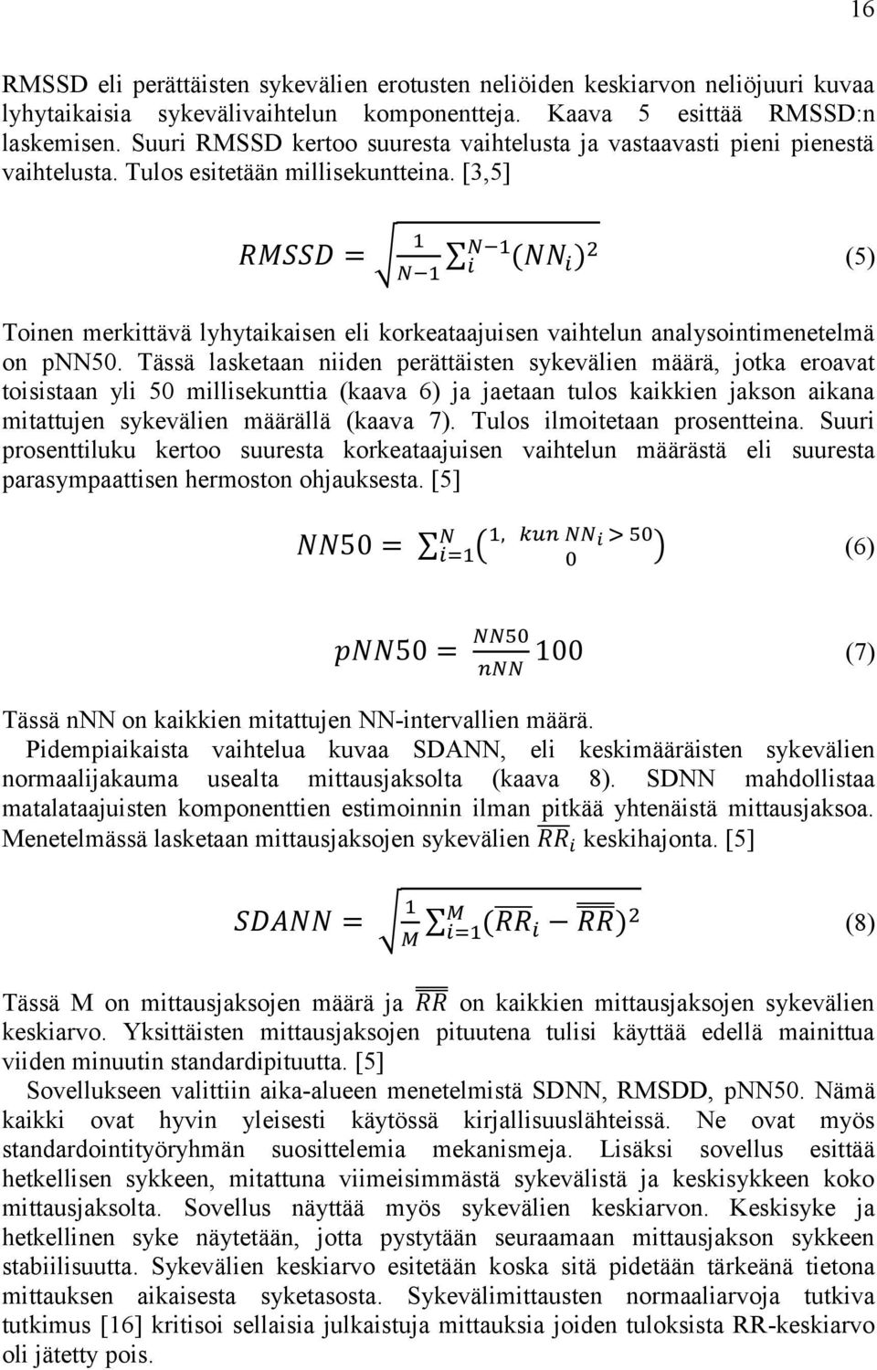 [3,5] (5) Toinen merkittävä lyhytaikaisen eli korkeataajuisen vaihtelun analysointimenetelmä on pnn50.