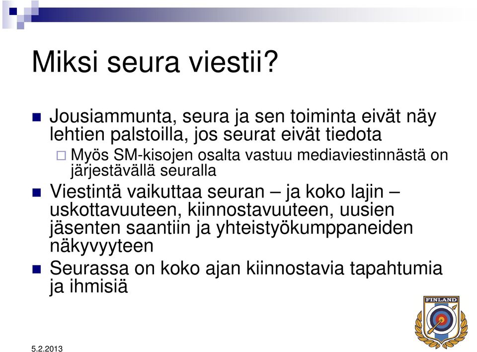 Myös SM-kisojen osalta vastuu mediaviestinnästä on järjestävällä seuralla Viestintä vaikuttaa