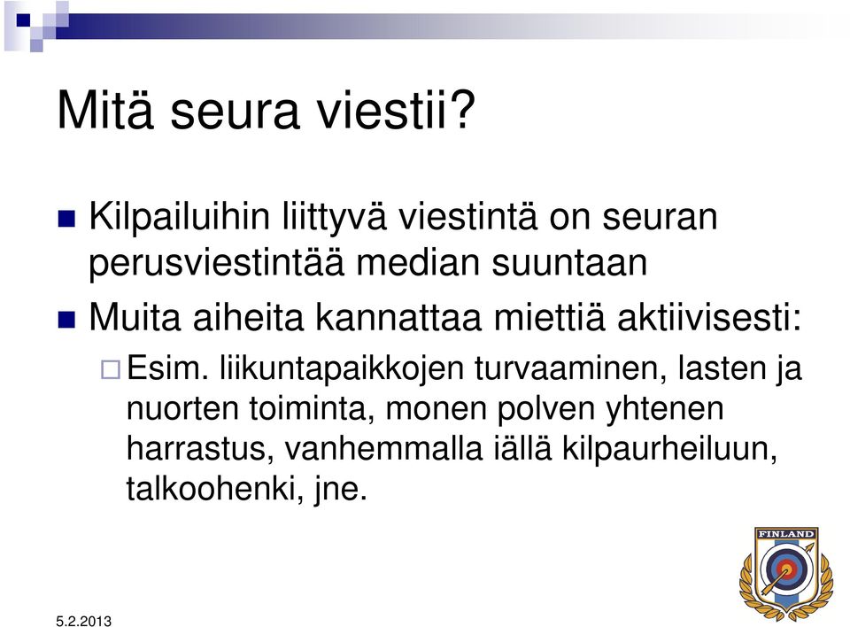 suuntaan Muita aiheita kannattaa miettiä aktiivisesti: Esim.