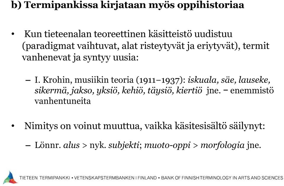 Krohin, musiikin teoria (1911 1937): iskuala, säe, lauseke, sikermä, jakso, yksiö, kehiö, täysiö, kiertiö jne.