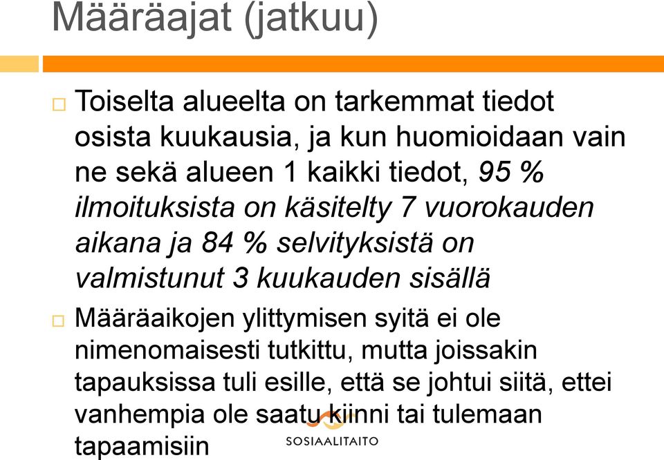 on valmistunut 3 kuukauden sisällä Määräaikojen ylittymisen syitä ei ole nimenomaisesti tutkittu, mutta