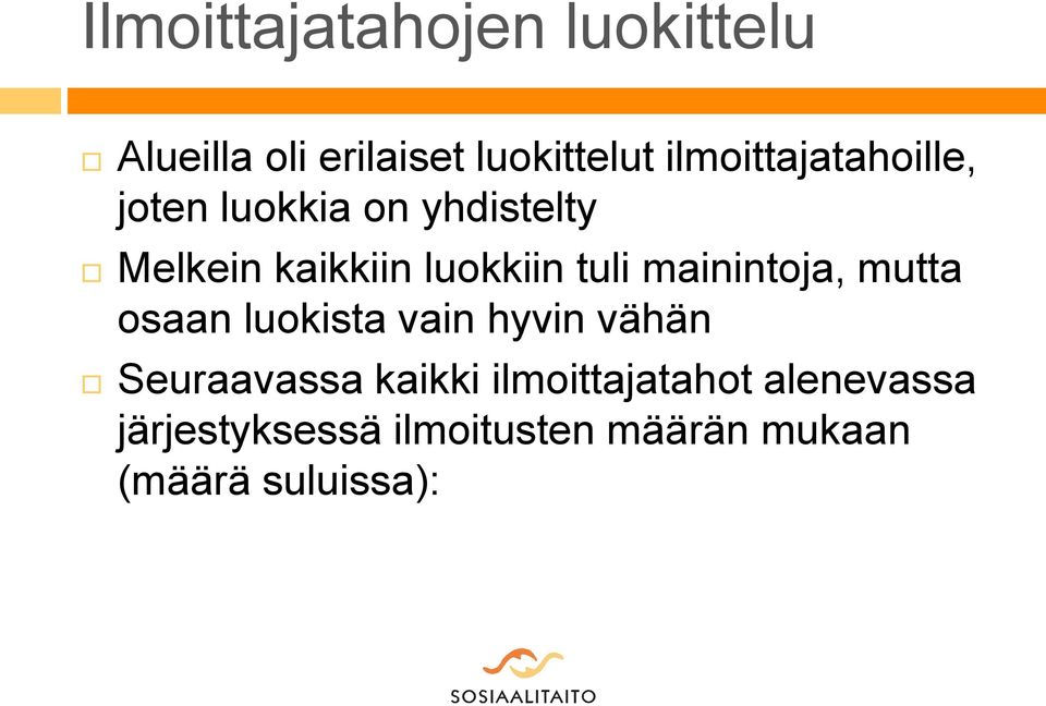 tuli mainintoja, mutta osaan luokista vain hyvin vähän Seuraavassa kaikki