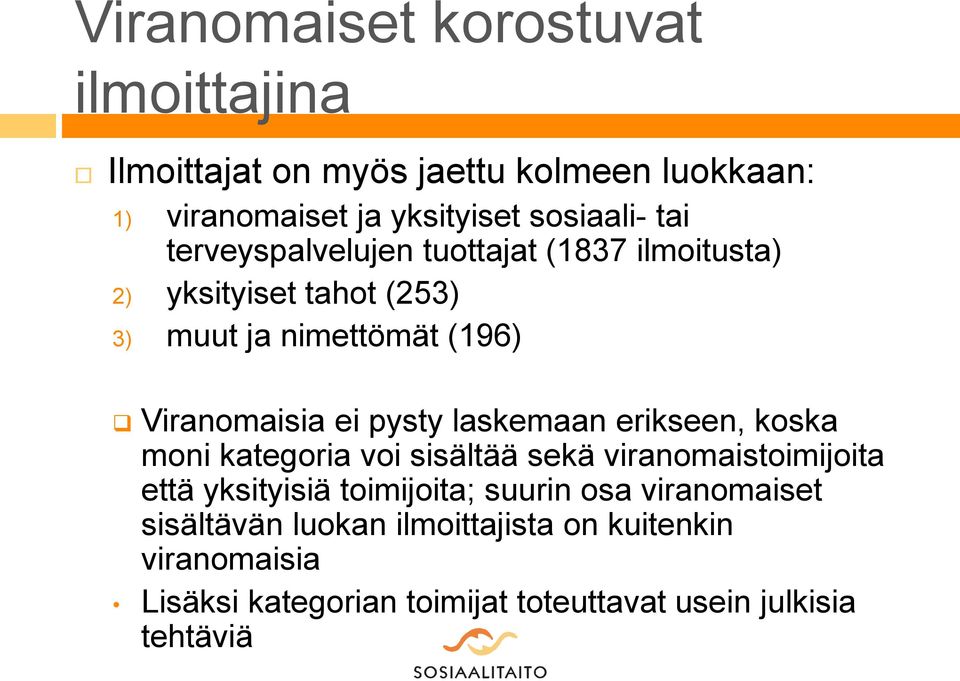 laskemaan erikseen, koska moni kategoria voi sisältää sekä viranomaistoimijoita että yksityisiä toimijoita; suurin osa