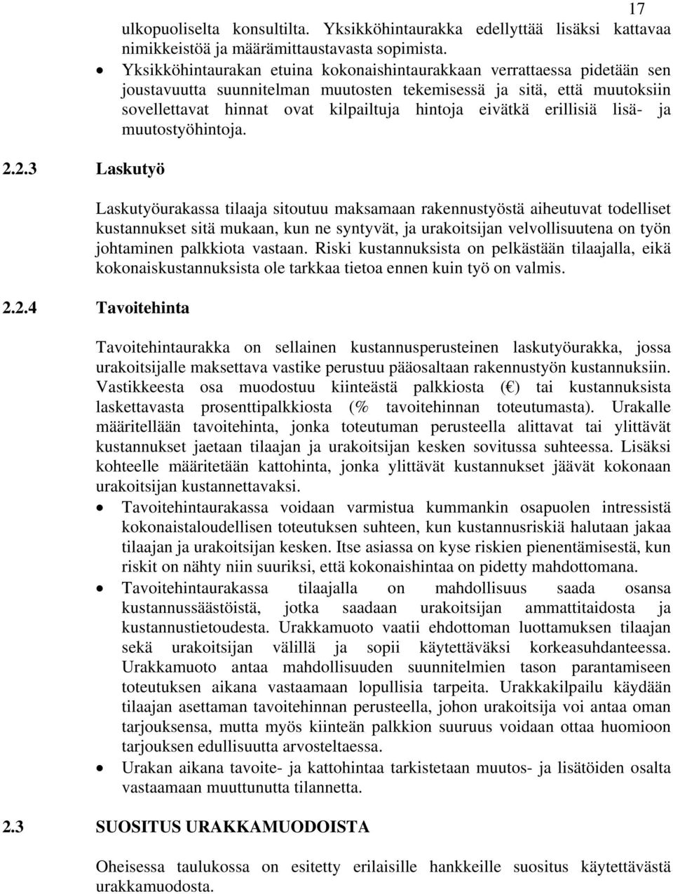 eivätkä erillisiä lisä- ja muutostyöhintoja.