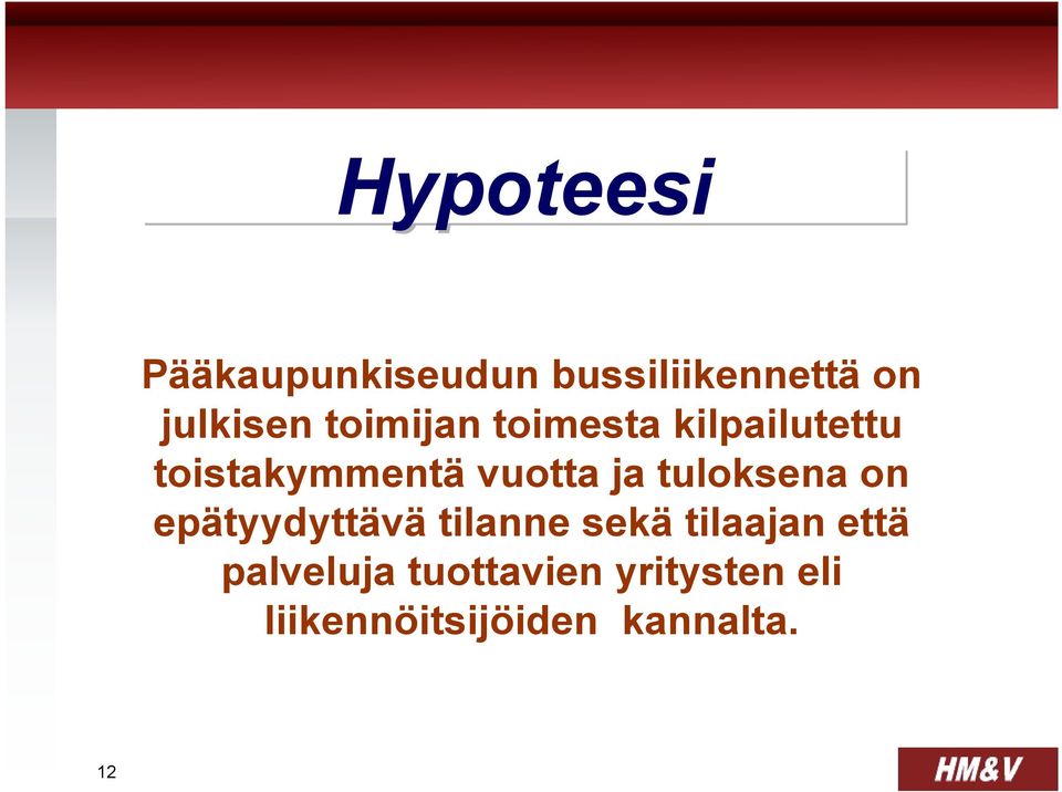 tuloksena on epätyydyttävä tilanne sekä tilaajan että