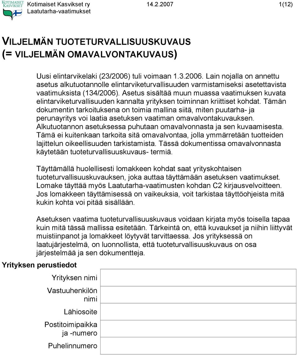 Asetus sisältää muun muassa vaatimuksen kuvata elintarviketurvallisuuden kannalta yrityksen toiminnan kriittiset kohdat.