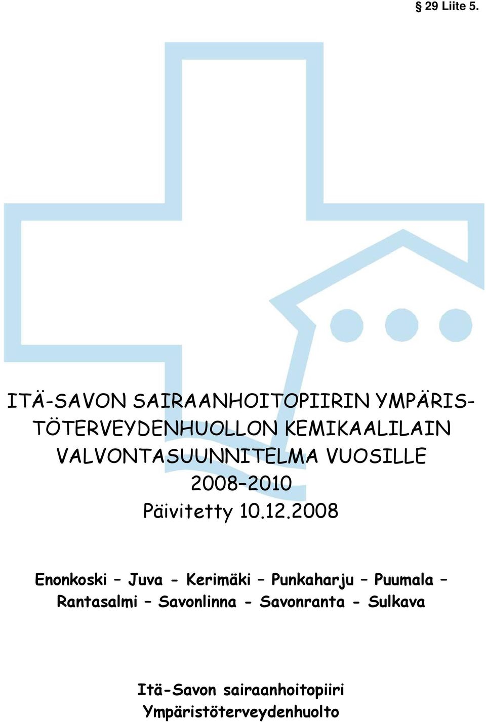 VALVONTASUUNNITELMA VUOSILLE 2008 2010 Päivitetty 10.12.