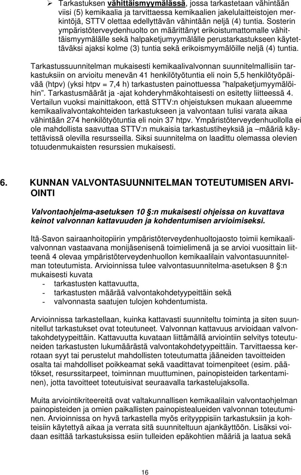 neljä (4) tuntia.