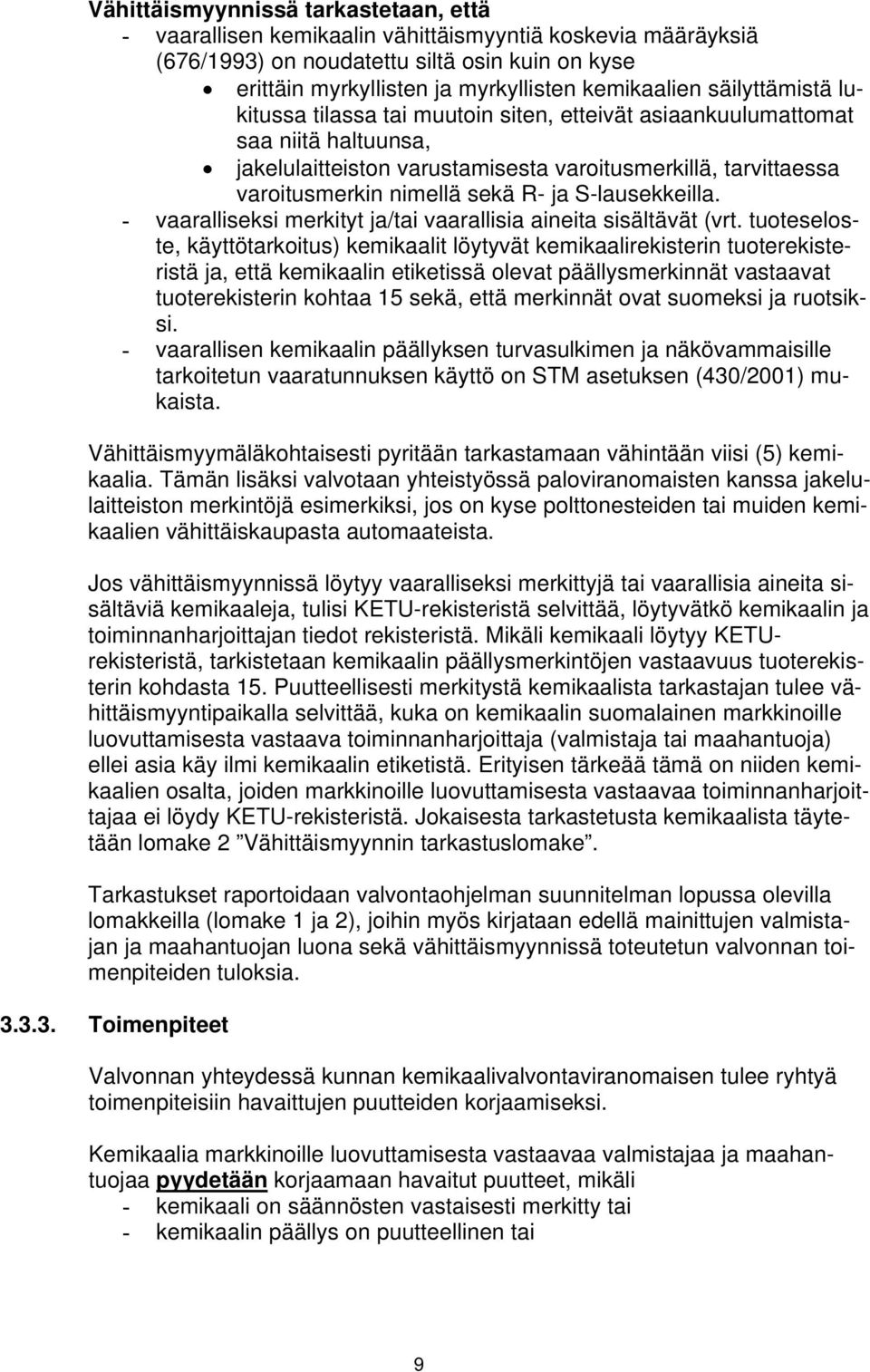 S-lausekkeilla. - vaaralliseksi merkityt ja/tai vaarallisia aineita sisältävät (vrt.