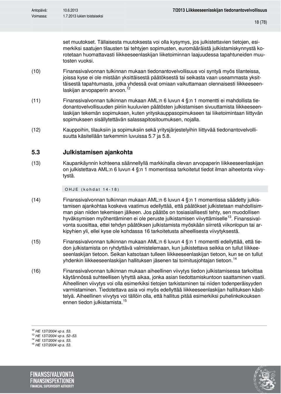 liikkeeseenlaskijan liiketoiminnan laajuudessa tapahtuneiden muutosten vuoksi.