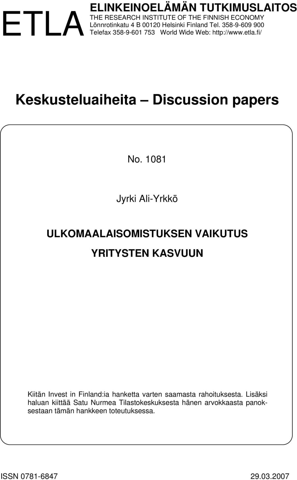 1081 Jyrki Ali-Yrkkö ULKOMAALAISOMISTUKSEN VAIKUTUS YRITYSTEN KASVUUN Kiitän Invest in Finland:ia hanketta varten saamasta