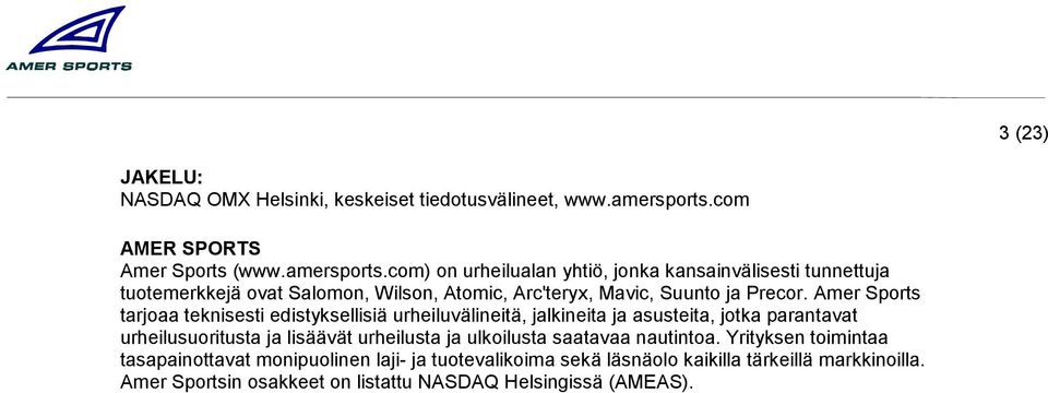 com) on urheilualan yhtiö, jonka kansainvälisesti tunnettuja tuotemerkkejä ovat Salomon, Wilson, Atomic, Arc'teryx, Mavic, Suunto ja Precor.