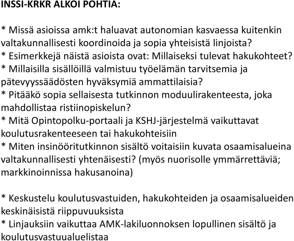 * Pitääkö sopia sellaisesta tutkinnon moduulirakenteesta, joka mahdollistaa ristiinopiskelun?