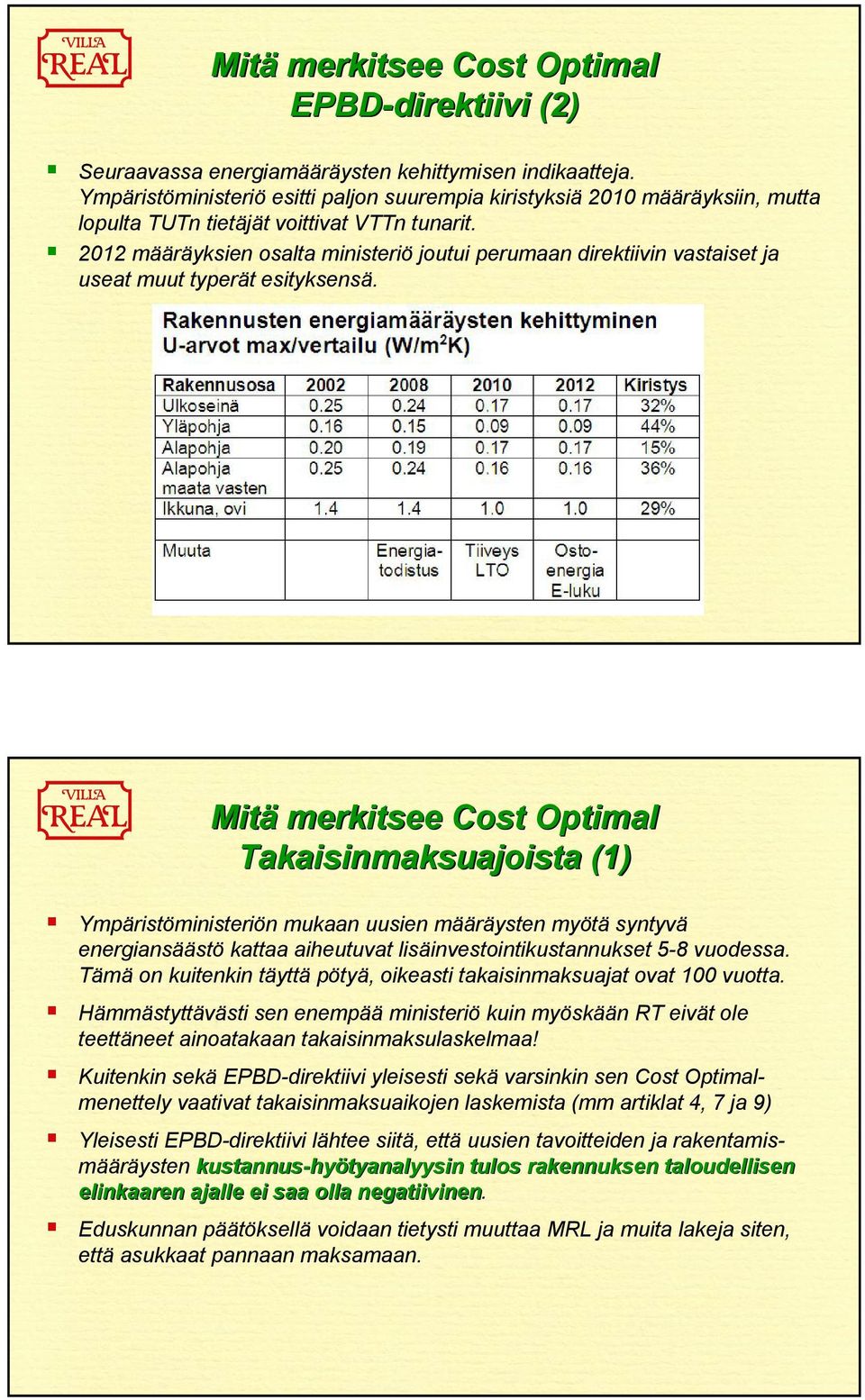 2012 määräyksien osalta ministeriö joutui perumaan direktiivin vastaiset ja useat muut typerät esityksensä.