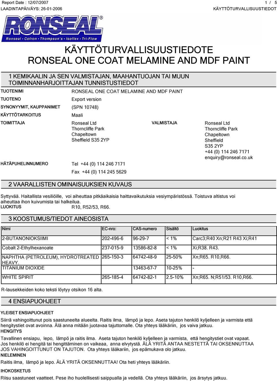 Chapeltown Sheffield S35 2YP +44 (0) 114 246 7171 enquiry@ronseal.co.uk 2 VAARALLISTEN OMINAISUUKSIEN KUVAUS Syttyvää.