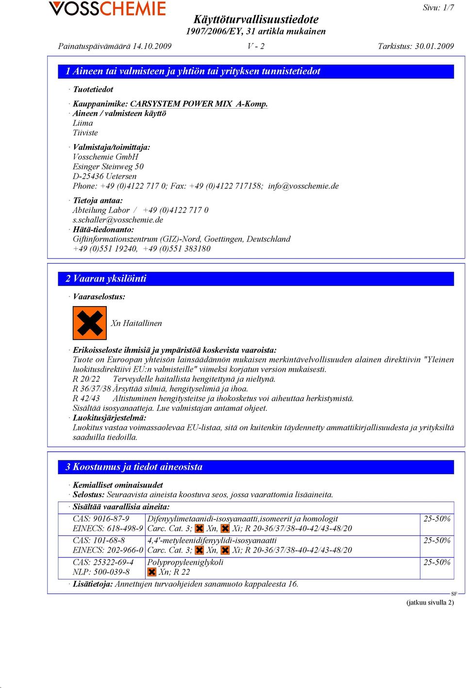 de Tietoja antaa: Abteilung Labor / +49 (0)4122 717 0 s.schaller@vosschemie.