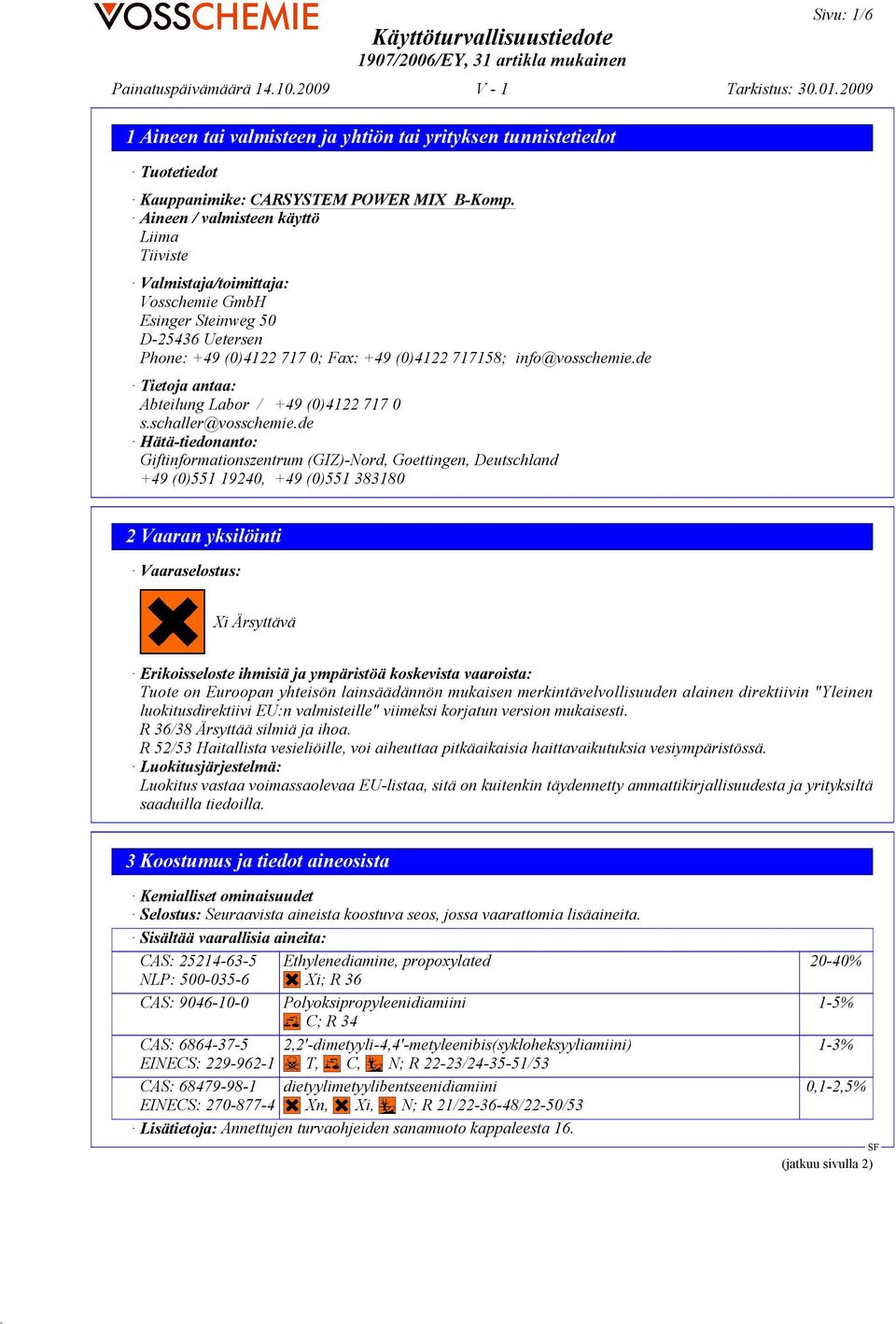 de Tietoja antaa: Abteilung Labor / +49 (0)4122 717 0 s.schaller@vosschemie.