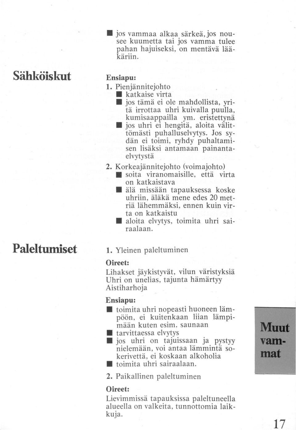 Jos sydän ei toimi, ryhdy puhaltamisen lisäksi antamaan painantaelvytystä 2.