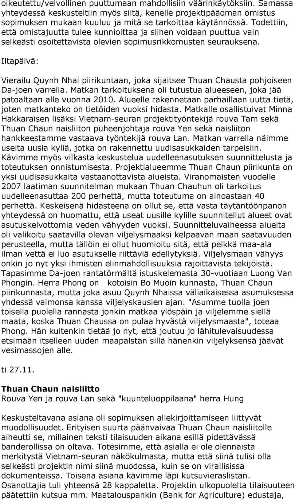 Todettiin, että omistajuutta tulee kunnioittaa ja siihen voidaan puuttua vain selkeästi osoitettavista olevien sopimusrikkomusten seurauksena.