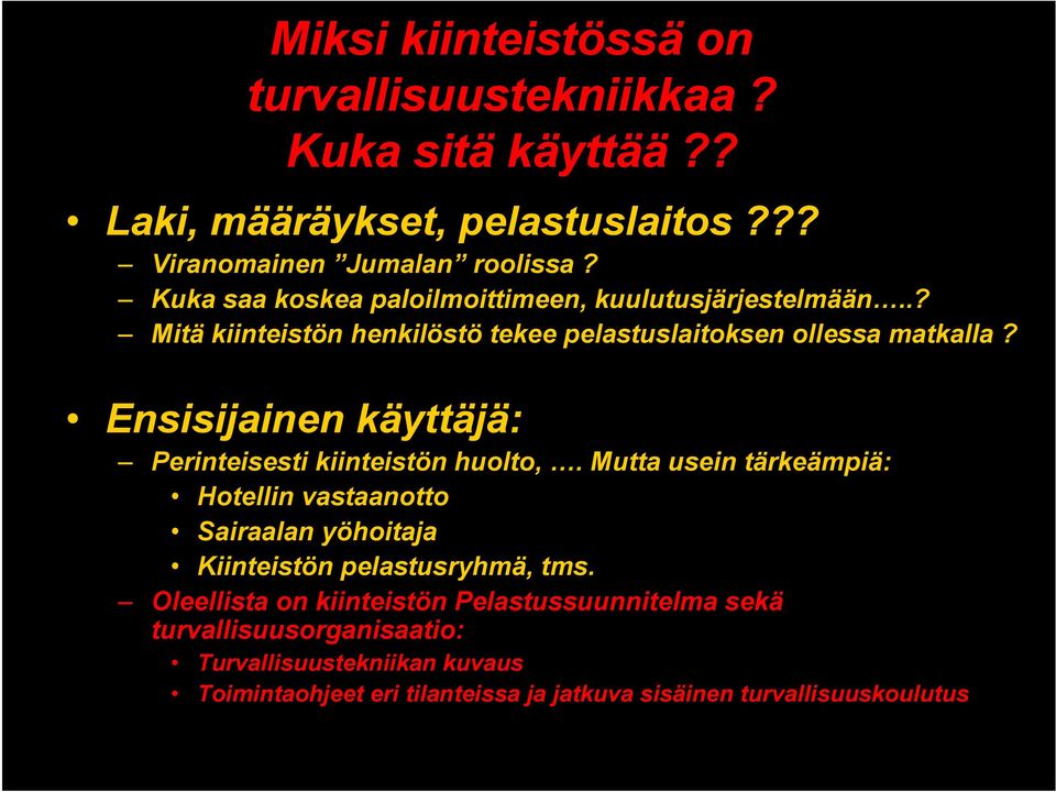 Ensisijainen käyttäjä: Perinteisesti kiinteistön huolto,.